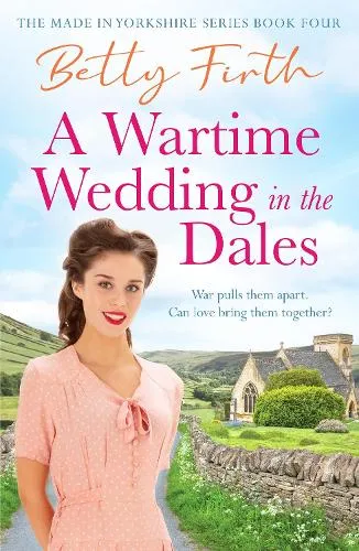 Betty Firth A Wartime Wedding in the Dales