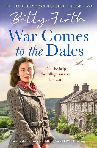 Betty Firth War Comes to the Dales