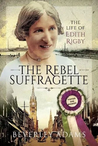 Beverley Adams The Rebel Suffragette