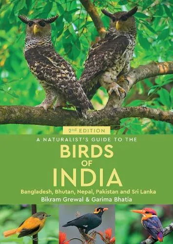 Bikram Grewal A Naturalist's Guide to the Birds of India
