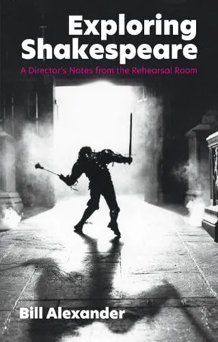Bill Alexander Exploring Shakespeare