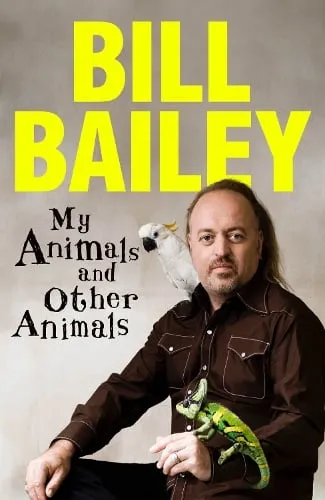 Bill Bailey My Animals, and Other Animals
