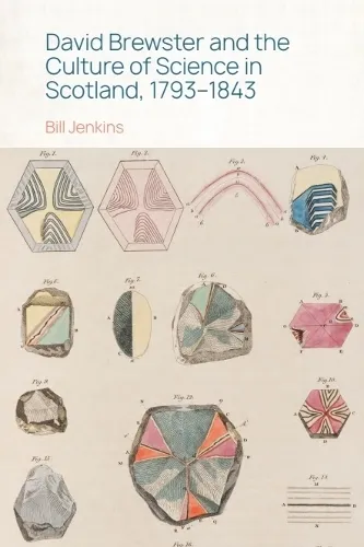 Bill Jenkins David Brewster and the Culture of Science in Scotland, 1793–1843
