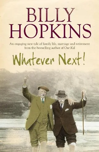 Billy Hopkins Whatever Next! (The Hopkins Family Saga, Book 7)