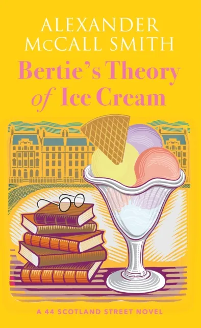Alexander McCall Smith Bertie's Theory of Ice Cream
