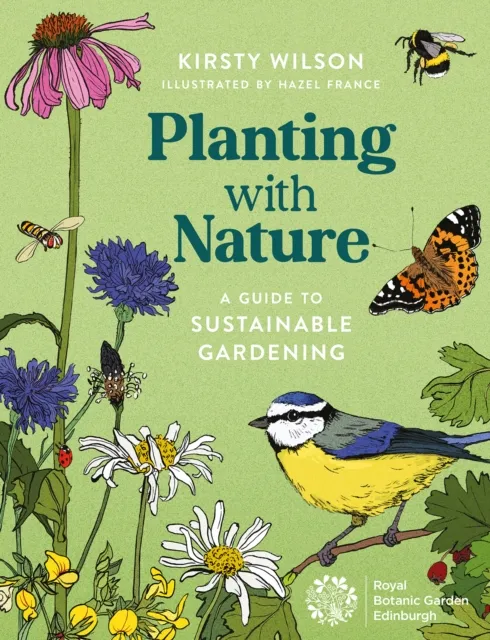 Birlinn General Planting With Nature : A Guide To Sustainable Gardening