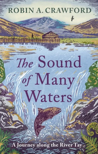 Birlinn General The Sound Of Many Waters : A Journey Along The River Tay