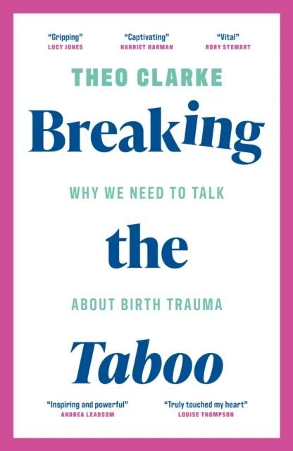 Biteback Publishing Breaking The Taboo : Why We Need To Talk About Birth Trauma