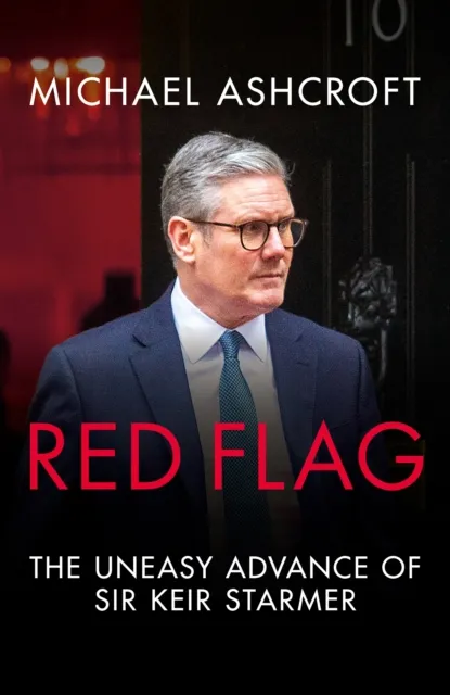 Biteback Publishing Red Flag : The Uneasy Advance Of Sir Keir Starmer