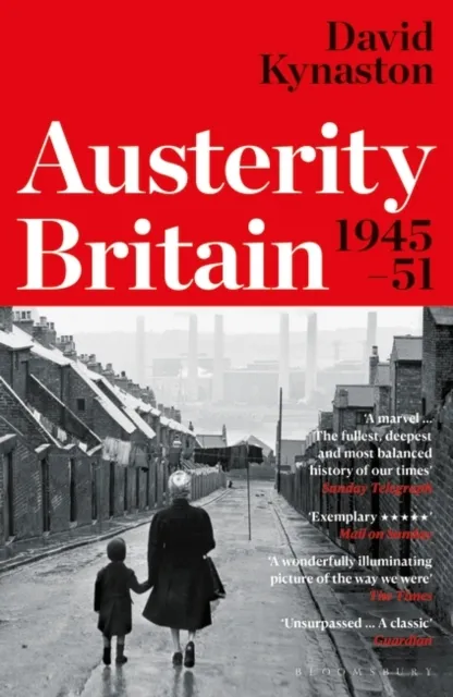 David Kynaston Austerity Britain, 1945-1951