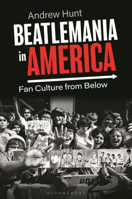 Bloomsbury Publishing Plc Beatlemania In America : Fan Culture From Below