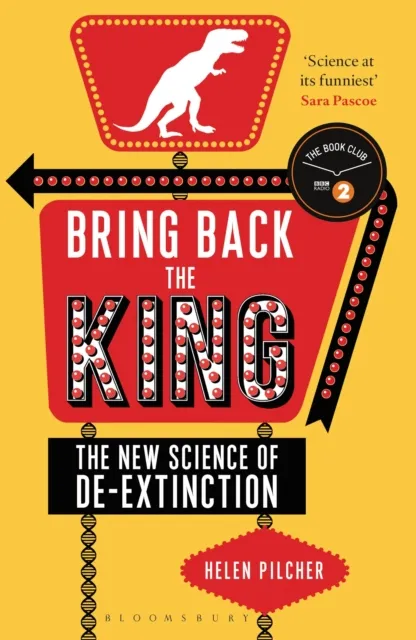 Bloomsbury Publishing Plc Bring Back The King : The Science Of De-Extinction