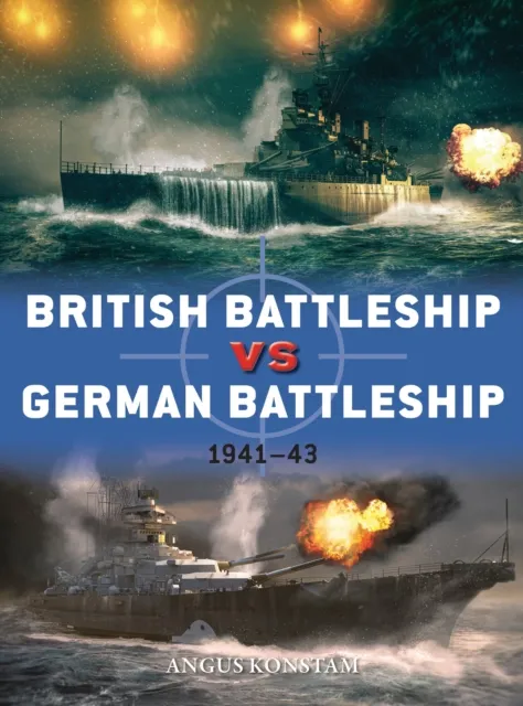 Bloomsbury Publishing Plc British Battleship Vs German Battleship : 1941–43
