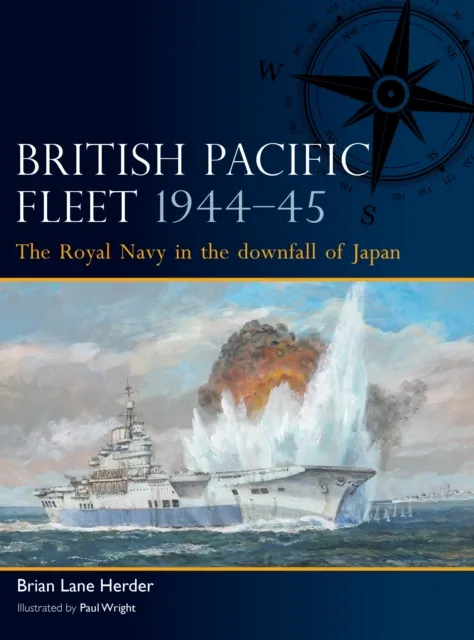 Bloomsbury Publishing Plc British Pacific Fleet 1944–45 : The Royal Navy In The Downfall Of Japan