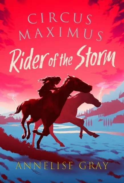 Annelise Gray Circus Maximus: Rider of the Storm