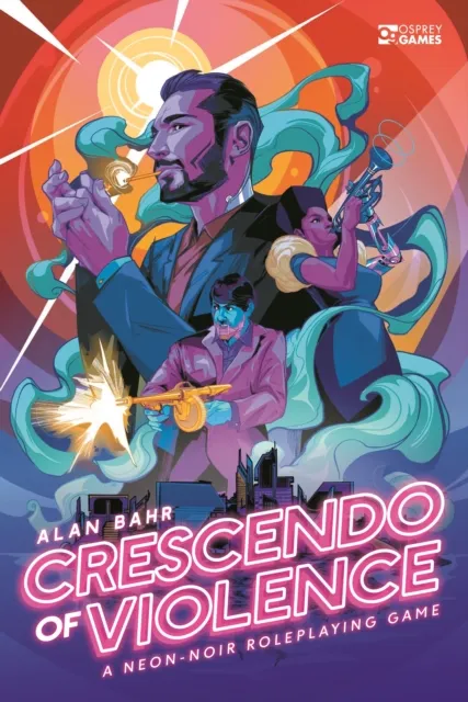 Bloomsbury Publishing Plc Crescendo Of Violence : A Neon-Noir Roleplaying Game