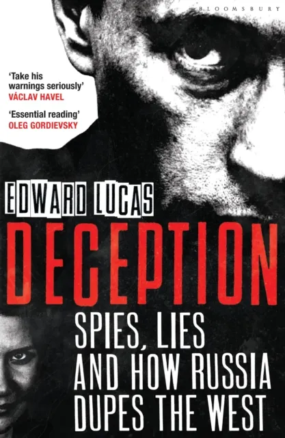 Bloomsbury Publishing Plc Deception : Spies, Lies And How Russia Dupes The West