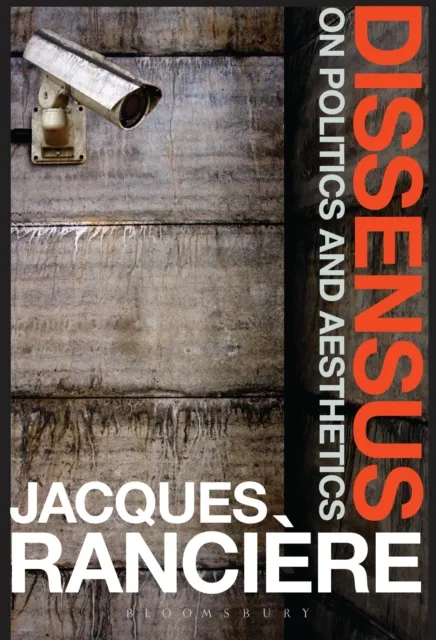 Bloomsbury Publishing Plc Dissensus : On Politics And Aesthetics