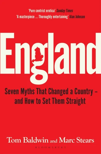 Bloomsbury Publishing Plc England : Seven Myths That Changed A Country – And How To Set Them Straight