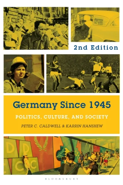 Bloomsbury Publishing Plc Germany Since 1945 : Politics, Culture, And Society