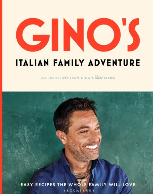 Bloomsbury Publishing Plc Gino’s Italian Family Adventure : All Of The Recipes From The Itv Series