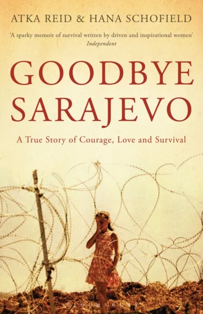 Bloomsbury Publishing Plc Goodbye Sarajevo : A True Story Of Courage, Love And Survival