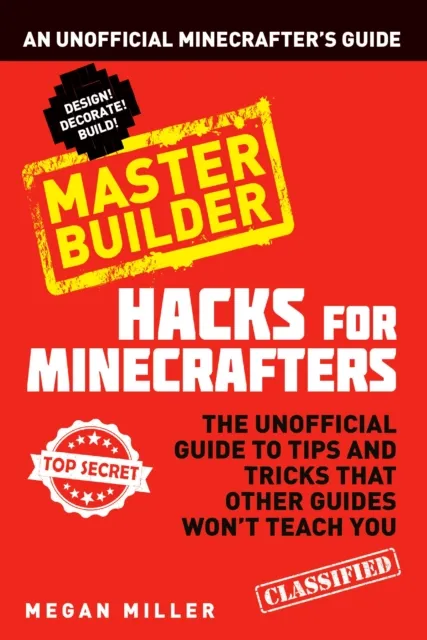 Bloomsbury Publishing Plc Hacks For Minecrafters: Master Builder : An Unofficial Minecrafters Guide
