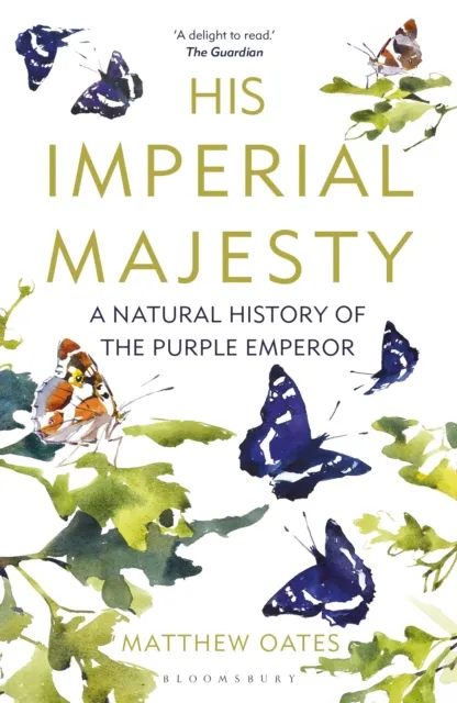 Bloomsbury Publishing Plc His Imperial Majesty : A Natural History Of The Purple Emperor
