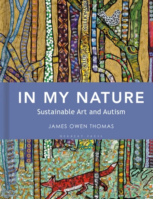 Bloomsbury Publishing Plc In My Nature : Sustainable Art And Autism