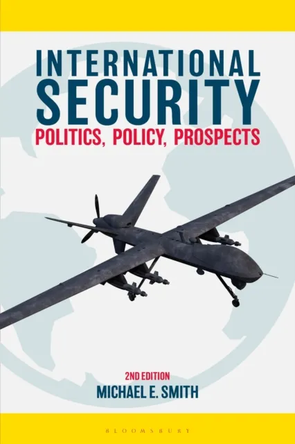 Bloomsbury Publishing Plc International Security : Politics, Policy, Prospects