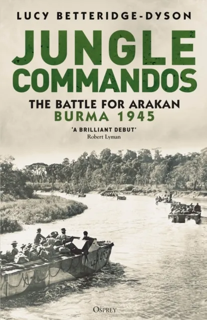 Bloomsbury Publishing Plc Jungle Commandos : The Battle For Arakan, Burma 1945