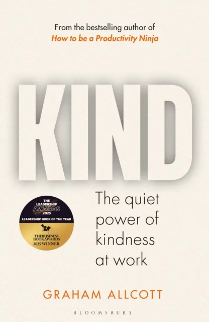 Bloomsbury Publishing Plc Kind : The Quiet Power Of Kindness At Work