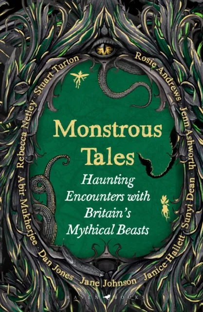 Bloomsbury Publishing Plc Monstrous Tales : Haunting Encounters With Britain'S Mythical Beasts