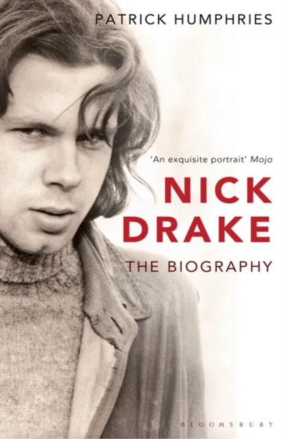 Bloomsbury Publishing Plc Nick Drake : The Biography