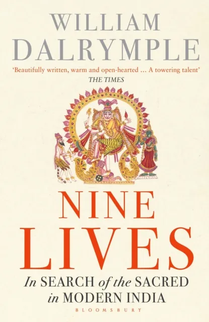 Bloomsbury Publishing Plc Nine Lives : In Search Of The Sacred In Modern India