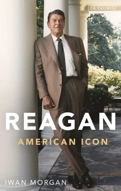 Bloomsbury Publishing Plc Reagan : American Icon