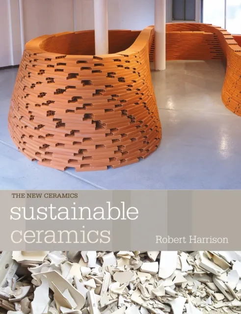 Bloomsbury Publishing Plc Sustainable Ceramics : A Practical Approach
