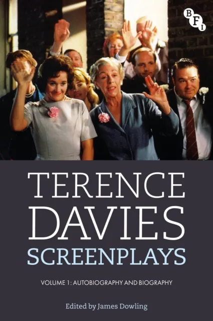 Bloomsbury Publishing Plc Terence Davies Screenplays, Volume I : Autobiography And Biography