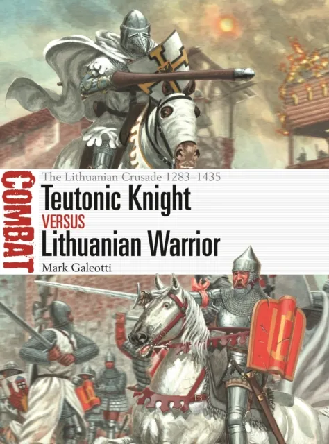 Bloomsbury Publishing Plc Teutonic Knight Vs Lithuanian Warrior : The Lithuanian Crusade 1283–1435