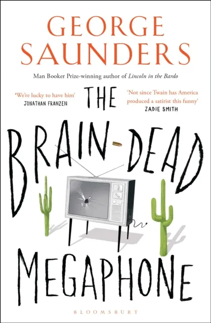 George Saunders The Brain-Dead Megaphone