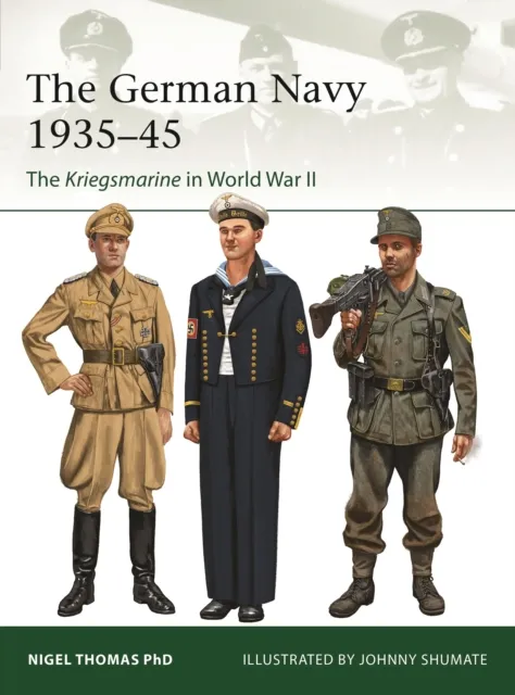 Bloomsbury Publishing Plc The German Navy 1935–45 : The Kriegsmarine In World War Ii