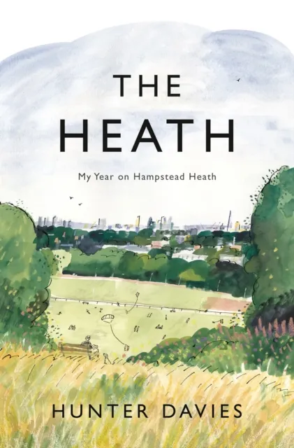 Bloomsbury Publishing Plc The Heath : My Year On Hampstead Heath