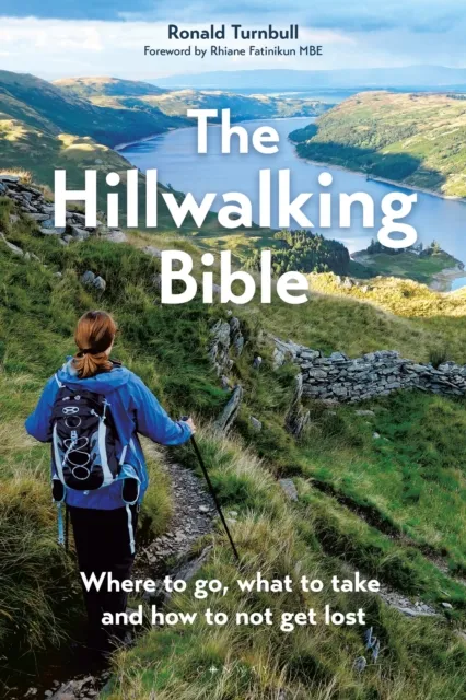 Bloomsbury Publishing Plc The Hillwalking Bible : Where To Go, What To Take And How To Not Get Lost