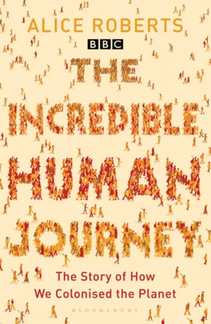 Alice Roberts The Incredible Human Journey
