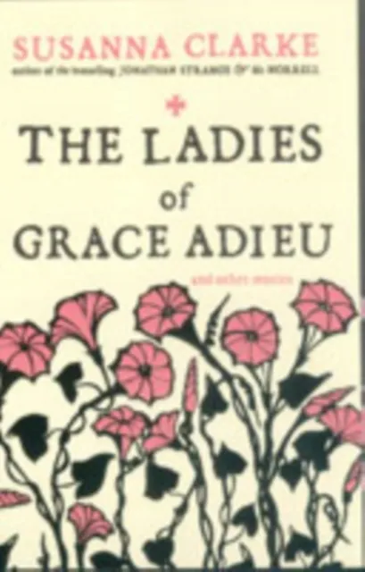 Susanna Clarke The Ladies of Grace Adieu