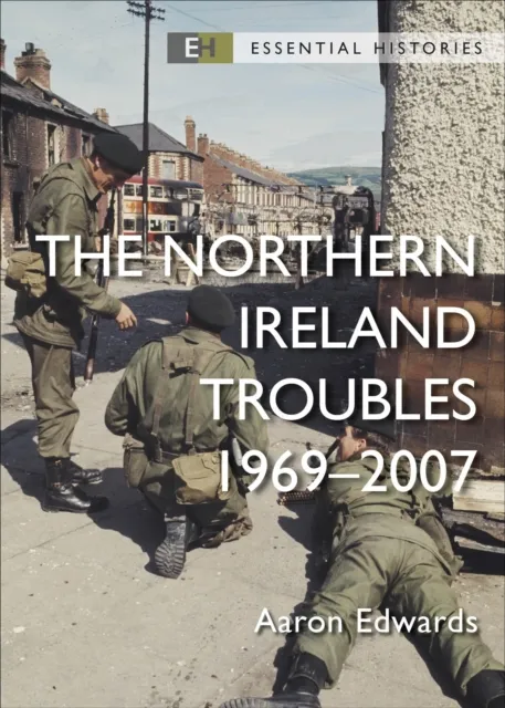 Bloomsbury Publishing Plc The Northern Ireland Troubles : 1969–2007
