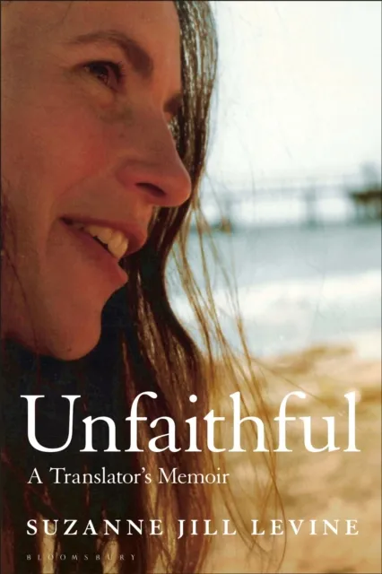 Bloomsbury Publishing Plc Unfaithful : A Translator'S Memoir