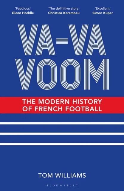 Bloomsbury Publishing Plc Va-Va-Voom : The Modern History Of French Football