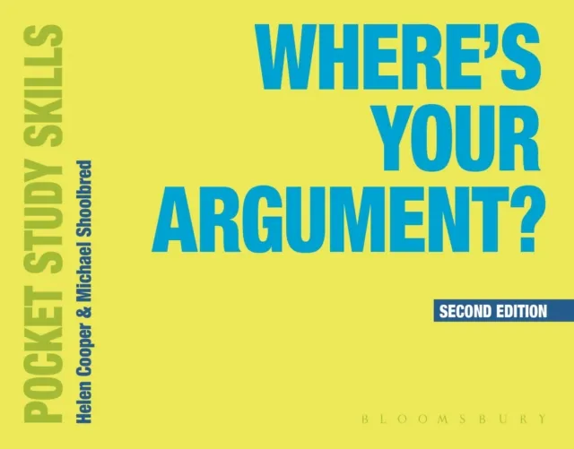 Bloomsbury Publishing Plc Where'S Your Argument?