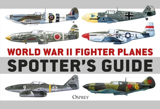 Bloomsbury Publishing Plc World War Ii Fighter Planes Spotter'S Guide